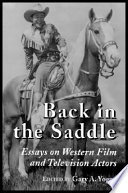 Back in the saddle : essays on Western film and television actors /