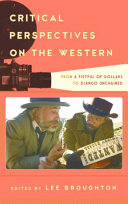 Critical perspectives on the Western : from A fistful of dollars to Django unchained /