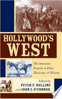 Hollywood's West : the American frontier in film, television, and history /