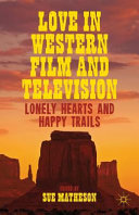 Love in western film and television : lonely hearts and happy trails /