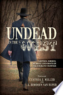 Undead in the West : vampires, zombies, mummies, and ghosts on the cinematic frontier /