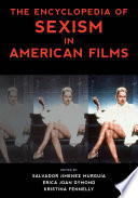 The Encyclopedia of Sexism in American Films /