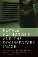 Female authorship and the documentary image : theory, practice and aesthetics /