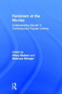 Feminism at the movies : understanding gender in contemporary popular cinema /