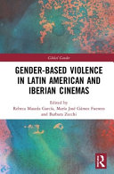 Gender-based violence in Latin American and Iberian cinemas /