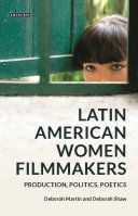 Latin American women filmmakers : production, politics, poetics /