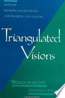 Triangulated visions : women in recent German cinema /