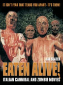 Eaten alive! : Italian cannibal and zombie movies /