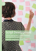 Script development : critical approaches, creative practices, international perspectives /