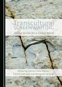 Transcultural screenwriting : telling stories for a global world /