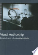 Visual authorship : creativity and intentionality in media /