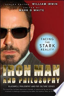 Iron Man and philosophy : facing the Stark reality /