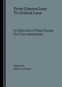 From camera lens to critical lens : a collection of best essays on film adaptation /