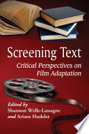 Screening text : critical perspectives on film adaptation /