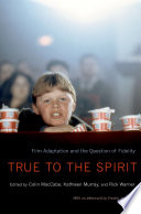 True to the spirit : film adaptation and the question of fidelity /