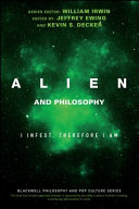 Alien and philosophy : I infest, therefore I am /