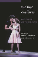 The time of our lives : Dirty dancing and popular culture /