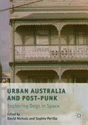 Urban Australia and post-punk : exploring dogs in space /