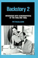 Backstory 2 : interviews with screenwriters of the 1940s and     1950s /