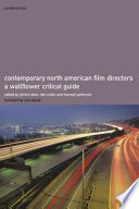 Contemporary North American film directors : a Wallflower critical guide /