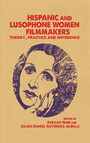 Hispanic and Lusophone women filmmakers : theory, practice and difference /
