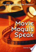 Movie moguls speak : interviews with top film producers /