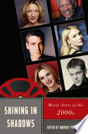 Shining in shadows : movie stars of the 2000s /