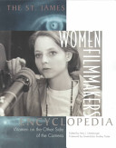 The St. James women filmmakers encyclopedia : women on the other side of the camera /