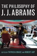 The philosophy of J. J. Abrams /