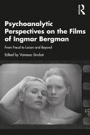 Psychoanalytic perspectives on the films of Ingmar Bergman : from Freud to Lacan and beyond /