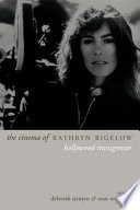The cinema of Kathryn Bigelow : Hollywood transgressor /