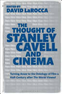 The thought of Stanley Cavell and cinema : turning anew to the ontology of film a half-century after the world viewed /