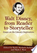 Walt Disney, from reader to storyteller : essays on the literary inspirations /