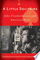 A little solitaire : John Frankenheimer and American film /