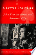 A little solitaire : John Frankenheimer and American film /