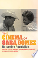 The cinema of Sara Gómez : reframing revolution /