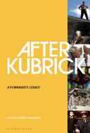 After Kubrick : a filmmaker's legacy /