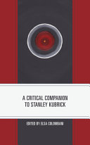 A critical companion to Stanley Kubrick /