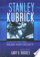 Stanley Kubrick : essays on his films and legacy /