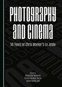Photography and cinema : 50 years of Chris Marker's La Jetée /