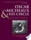 Oscar Micheaux and his circle : African-American filmmaking and race cinema of the silent era /