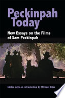 Peckinpah today : new essays on the films of Sam Peckinpah /