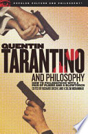 Quentin Tarantino and philosophy : how to philosophize with a pair of pliers and a blowtorch /