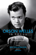 Orson Welles in focus : texts and contexts /