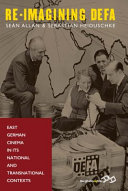 Re-imagining DEFA : East German cinema in its national and transnational contexts /