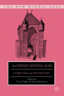 The Disney Middle Ages : a fairy-tale and fantasy past /