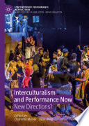 Interculturalism and Performance Now : New Directions? /