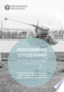 Performing Citizenship : Bodies, Agencies, Limitations /