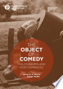 The Object of Comedy : Philosophies and Performances /
