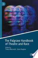 The Palgrave Handbook of Theatre and Race /